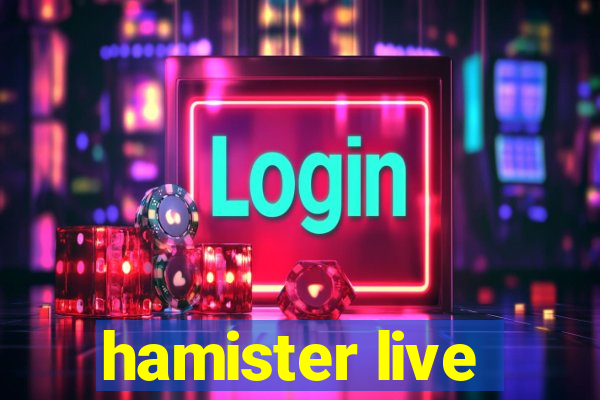 hamister live