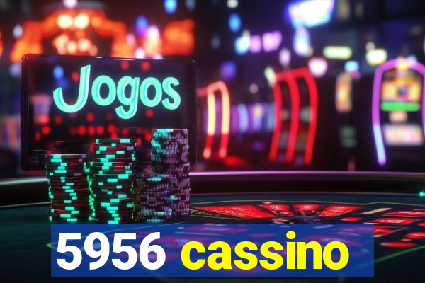 5956 cassino