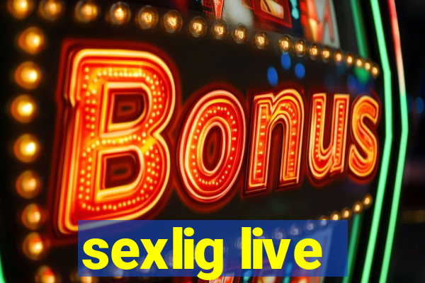 sexlig live