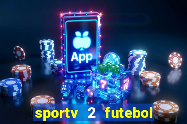 sportv 2 futebol play hd