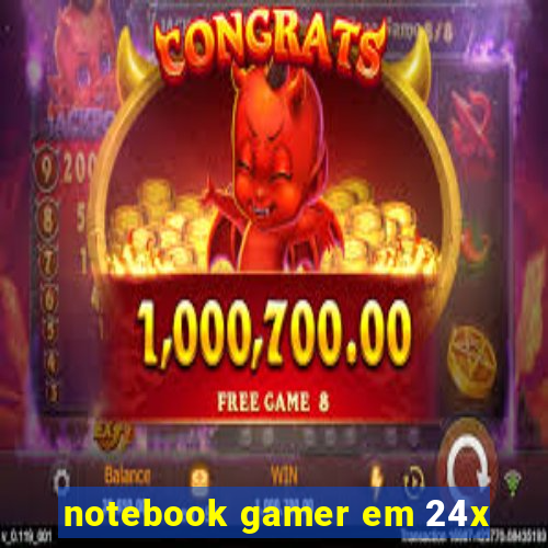notebook gamer em 24x