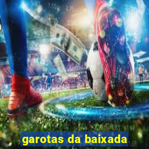 garotas da baixada