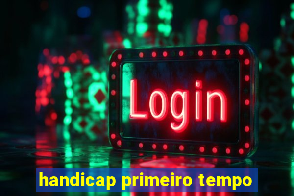 handicap primeiro tempo