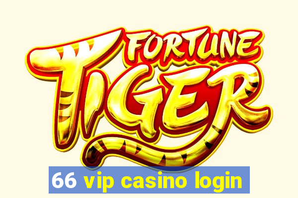 66 vip casino login