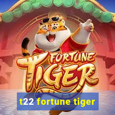 t22 fortune tiger