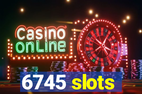 6745 slots