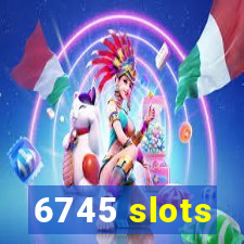 6745 slots