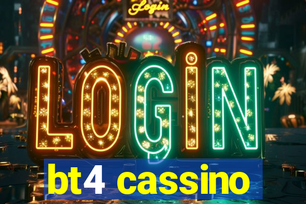 bt4 cassino