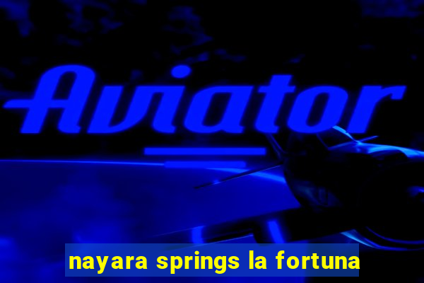 nayara springs la fortuna
