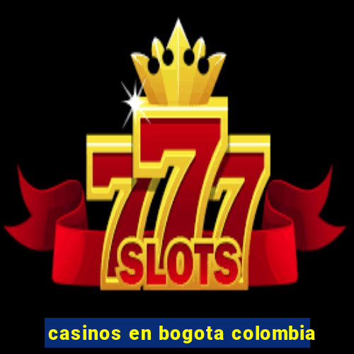 casinos en bogota colombia