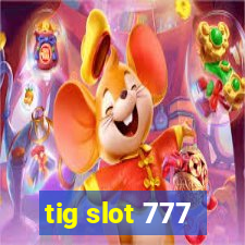 tig slot 777