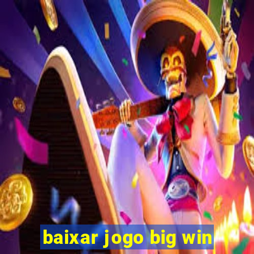 baixar jogo big win