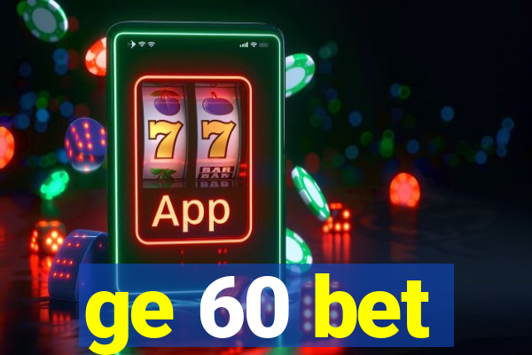 ge 60 bet