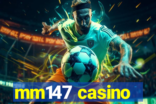 mm147 casino