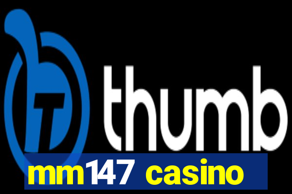 mm147 casino