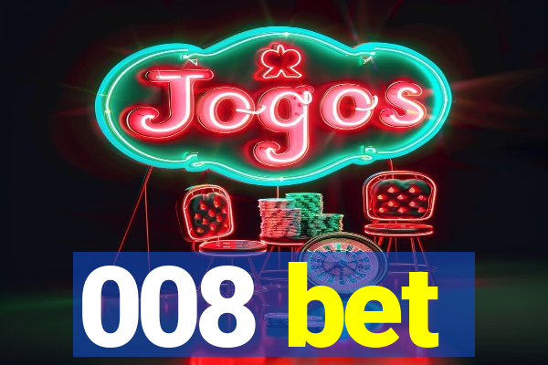008 bet