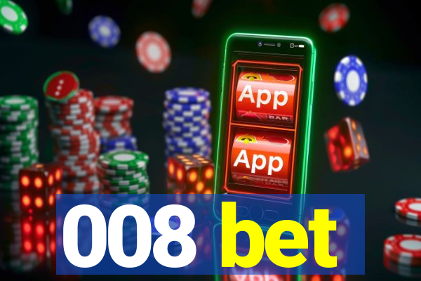 008 bet