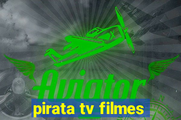 pirata tv filmes