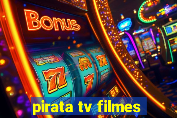 pirata tv filmes