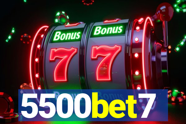 5500bet7