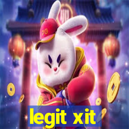 legit xit