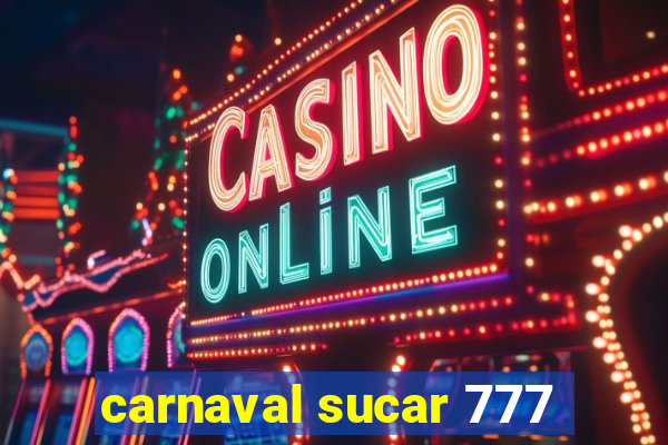 carnaval sucar 777