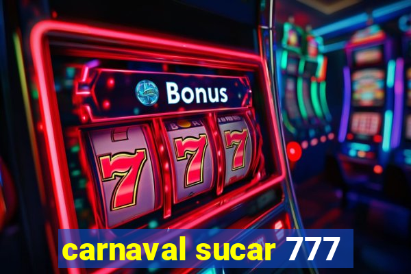carnaval sucar 777