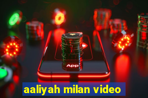 aaliyah milan video