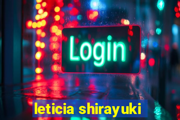 leticia shirayuki