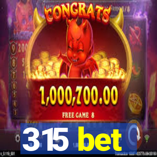 315 bet
