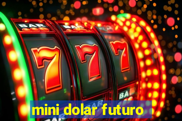mini dolar futuro