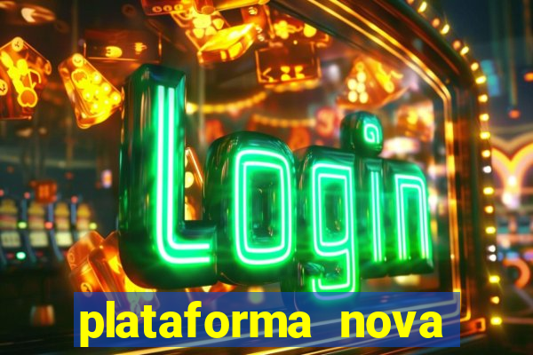 plataforma nova pagando bem
