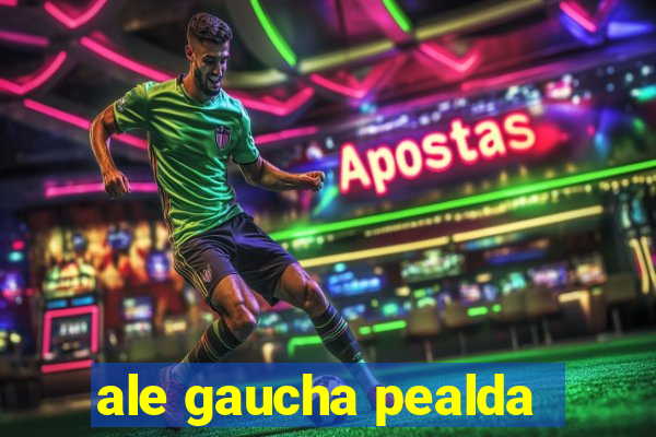 ale gaucha pealda