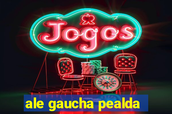 ale gaucha pealda