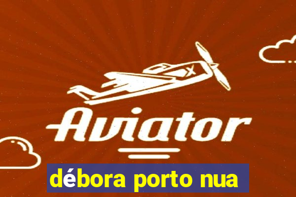 débora porto nua