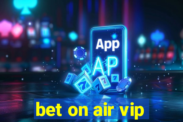 bet on air vip