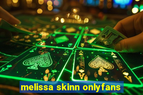 melissa skinn onlyfans