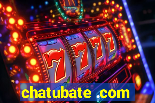 chatubate .com