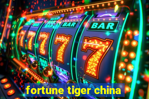 fortune tiger china