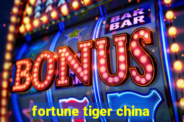 fortune tiger china