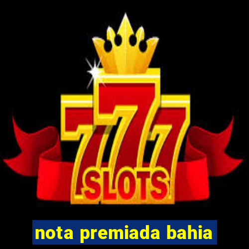 nota premiada bahia