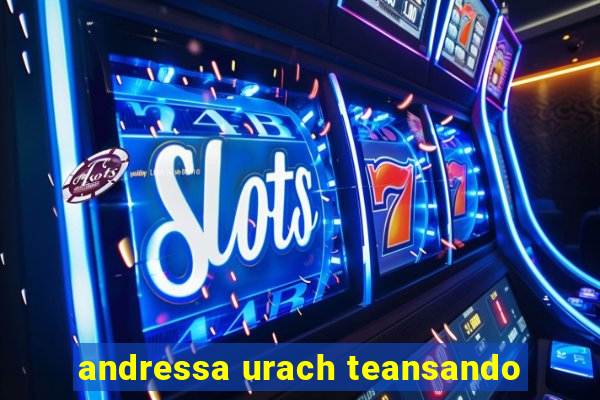 andressa urach teansando