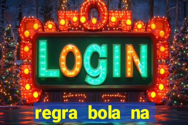 regra bola na trave betano