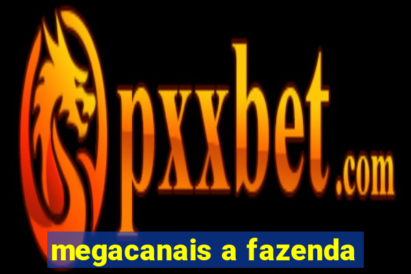 megacanais a fazenda