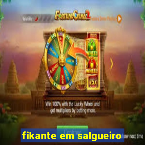 fikante em salgueiro