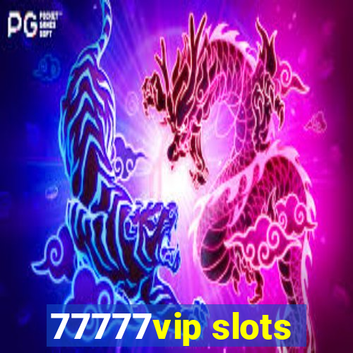 77777vip slots