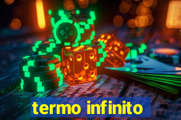 termo infinito