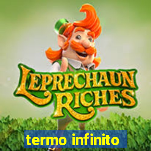 termo infinito