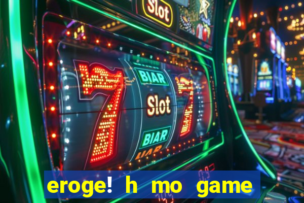eroge! h mo game mo kaihatsu zanma