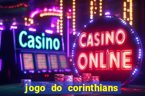 jogo do corinthians ao vivo multicanal